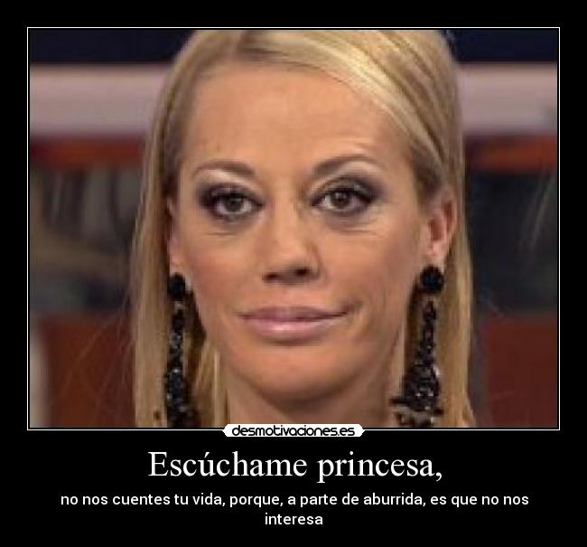 Escúchame princesa, -