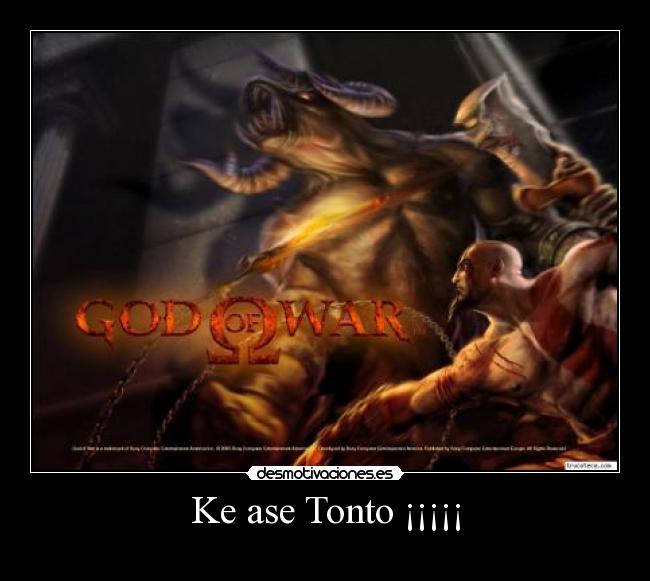 Ke ase Tonto ¡¡¡¡¡ -