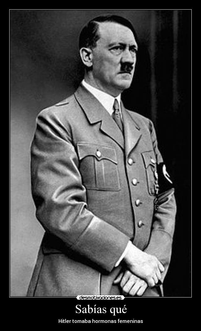 Sabías qué - Hitler tomaba hormonas femeninas