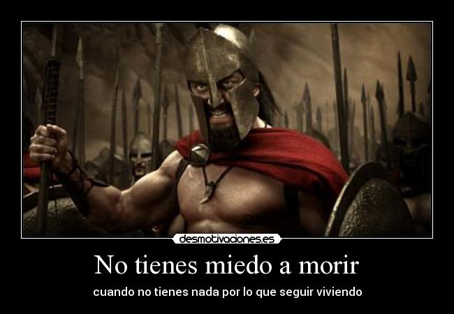 No tienes miedo a morir -