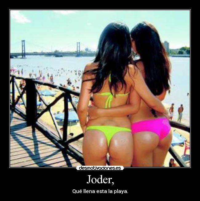 Joder, - Qué llena esta la playa.