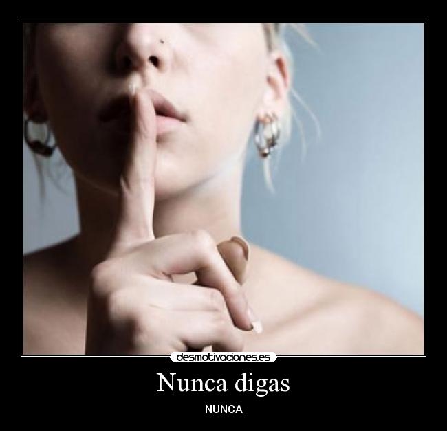 Nunca digas - NUNCA