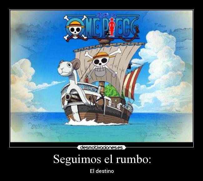 Seguimos el rumbo: - El destino