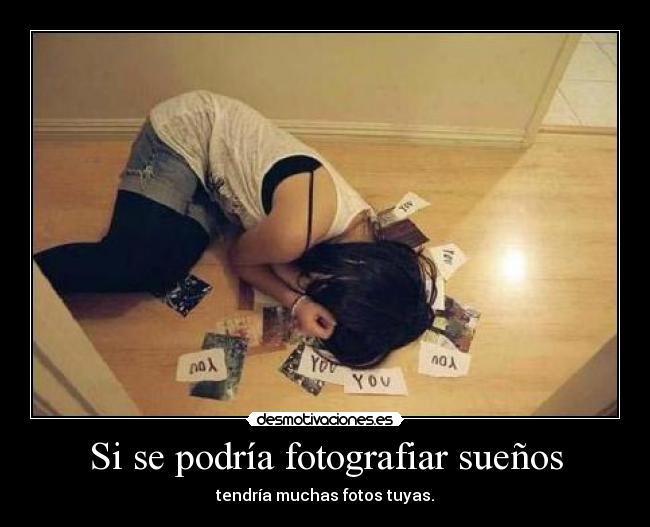 Si se podría fotografiar sueños -