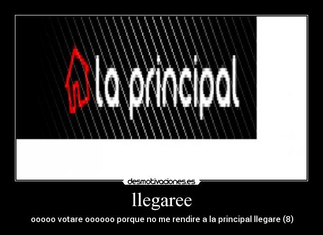 llegaree - ooooo votare oooooo porque no me rendire a la principal llegare (8)