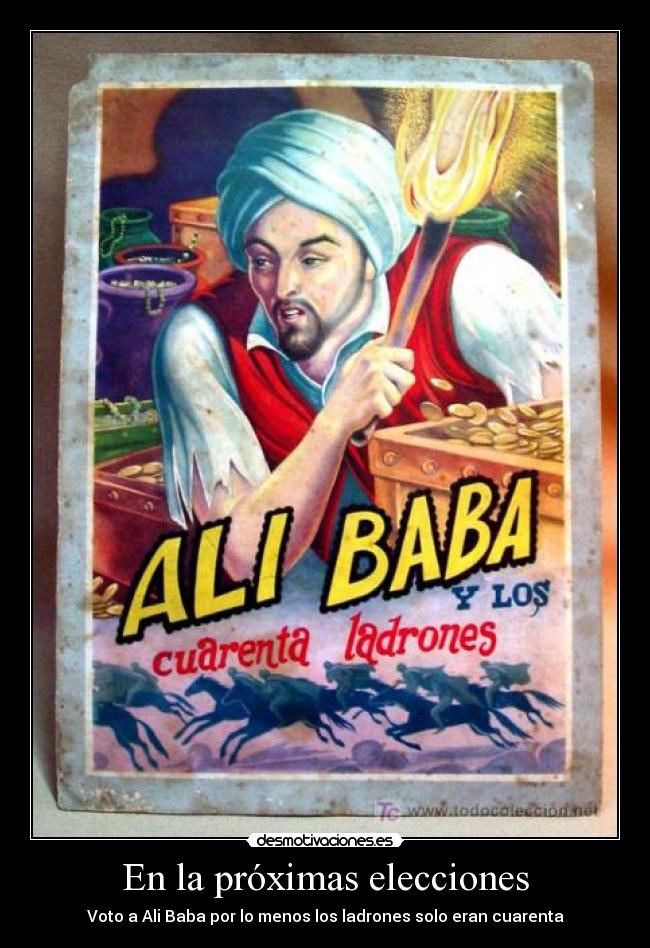 En la próximas elecciones - Voto a Ali Baba por lo menos los ladrones solo eran cuarenta