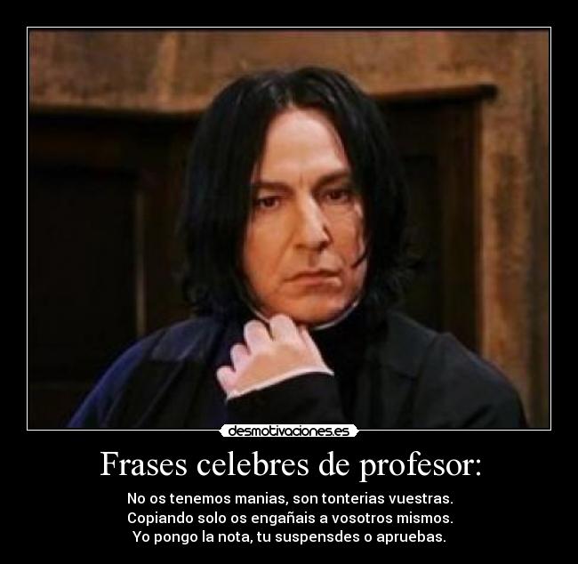 Frases celebres de profesor: -