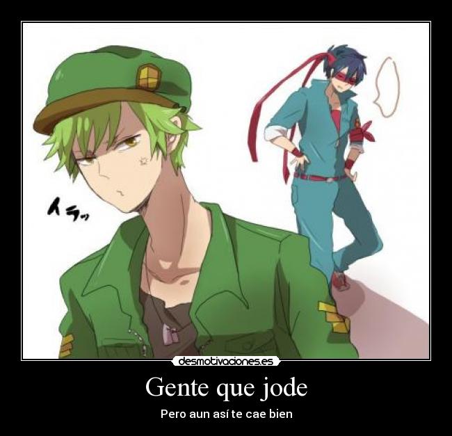 Gente que jode - Pero aun así te cae bien