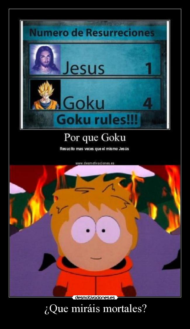 ¿Que miráis mortales? -