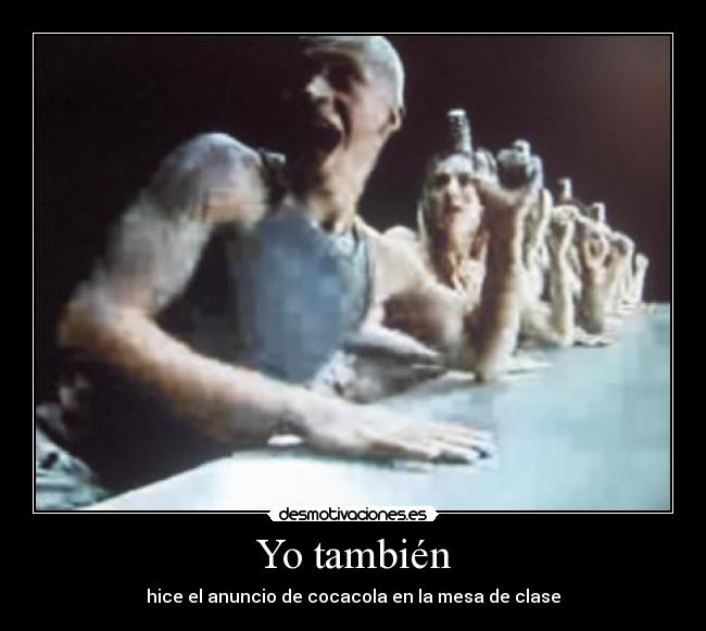 Yo también - hice el anuncio de cocacola en la mesa de clase