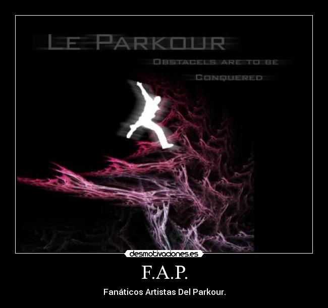 F.A.P. - Fanáticos Artistas Del Parkour.