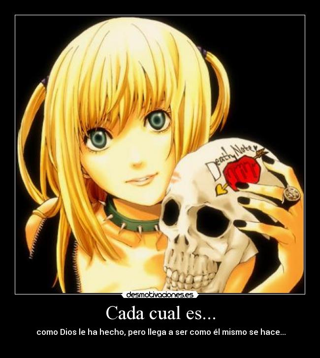 Cada cual es... - como Dios le ha hecho, pero llega a ser como él mismo se hace...