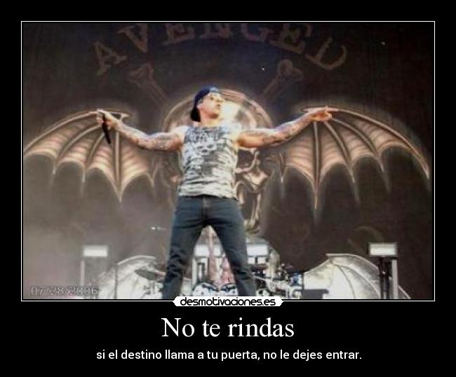 No te rindas - si el destino llama a tu puerta, no le dejes entrar.