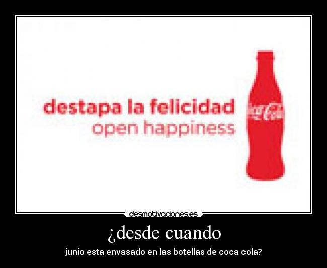 ¿desde cuando - junio esta envasado en las botellas de coca cola?