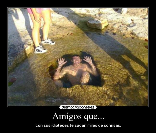 Amigos que... -