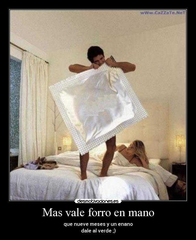 Mas vale forro en mano -