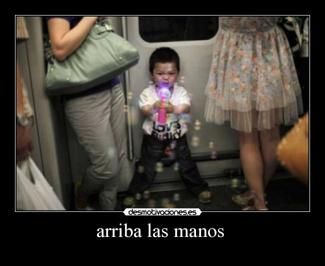 arriba las manos -