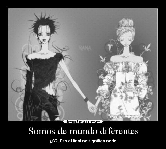 Somos de mundo diferentes - 