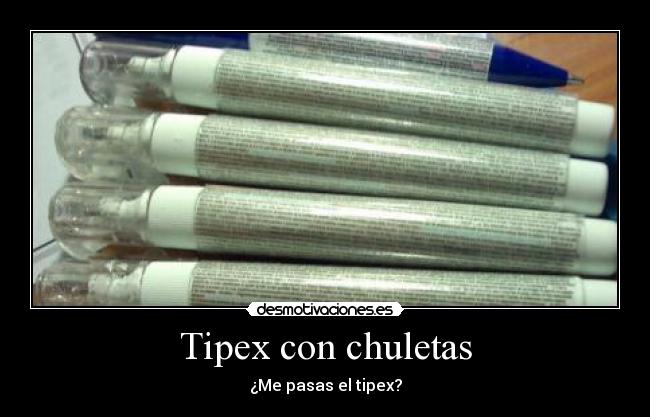 Tipex con chuletas - ¿Me pasas el tipex?