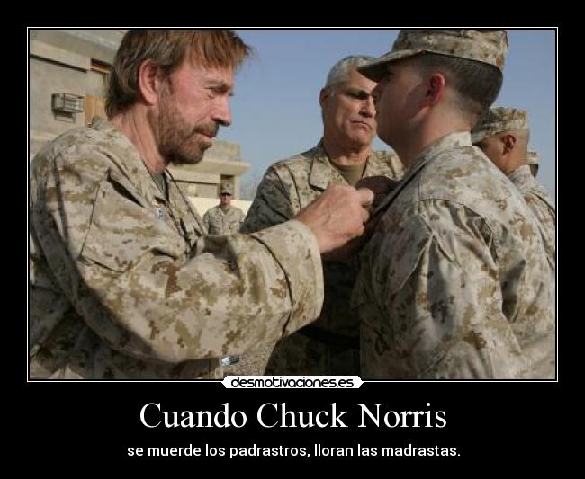 Cuando Chuck Norris - se muerde los padrastros, lloran las madrastas.