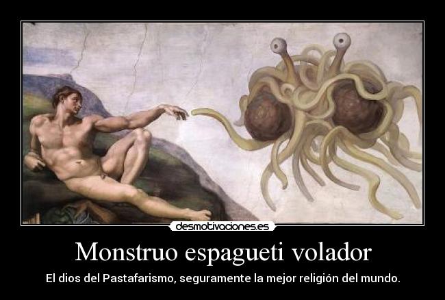 Monstruo espagueti volador - El dios del Pastafarismo, seguramente la mejor religión del mundo.