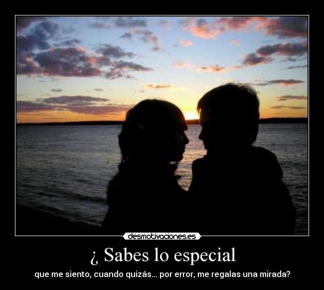 ¿ Sabes lo especial - 