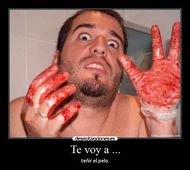 Te voy a ... -