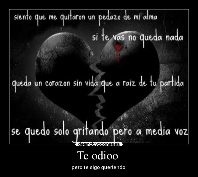 Te odioo - pero te sigo queriendo