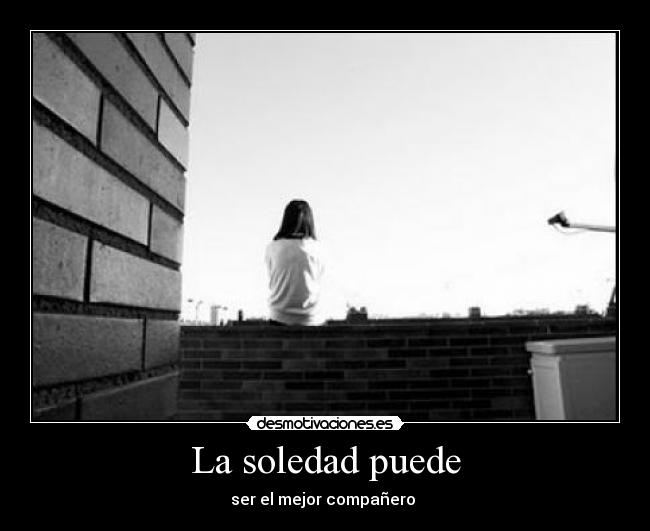 La soledad puede -