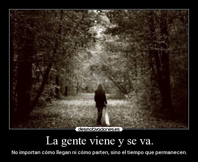 La gente viene y se va. - 
