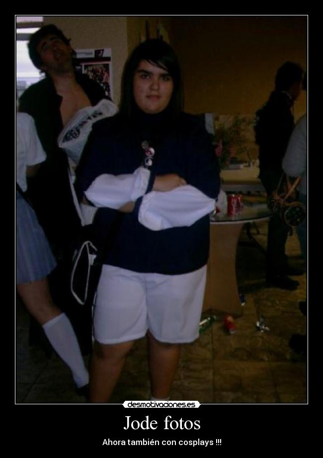 Jode fotos - Ahora también con cosplays !!!