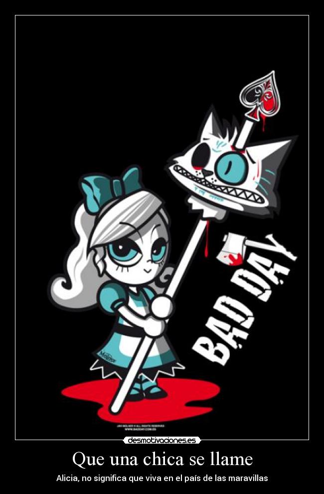 Que una chica se llame - Alicia, no significa que viva en el país de las maravillas