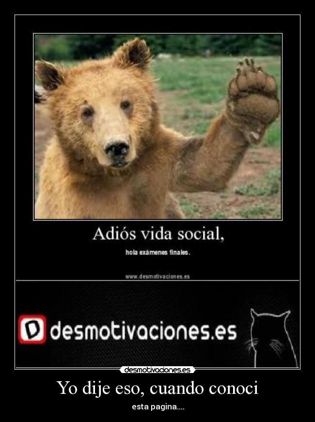 Yo dije eso, cuando conoci -