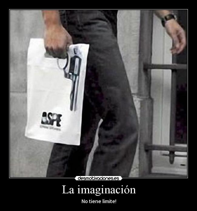 La imaginación - No tiene limite!