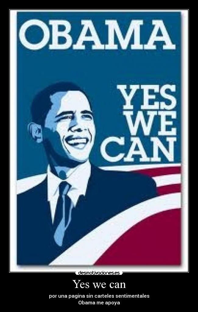 Yes we can - por una pagina sin carteles sentimentales
Obama me apoya