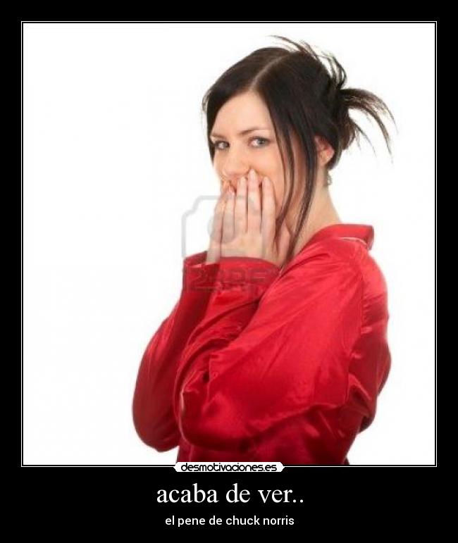 acaba de ver.. - el pene de chuck norris