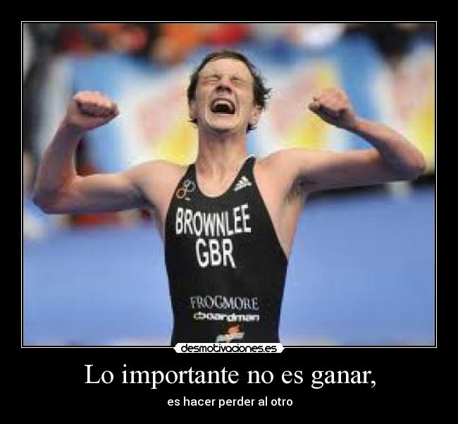 Lo importante no es ganar, -