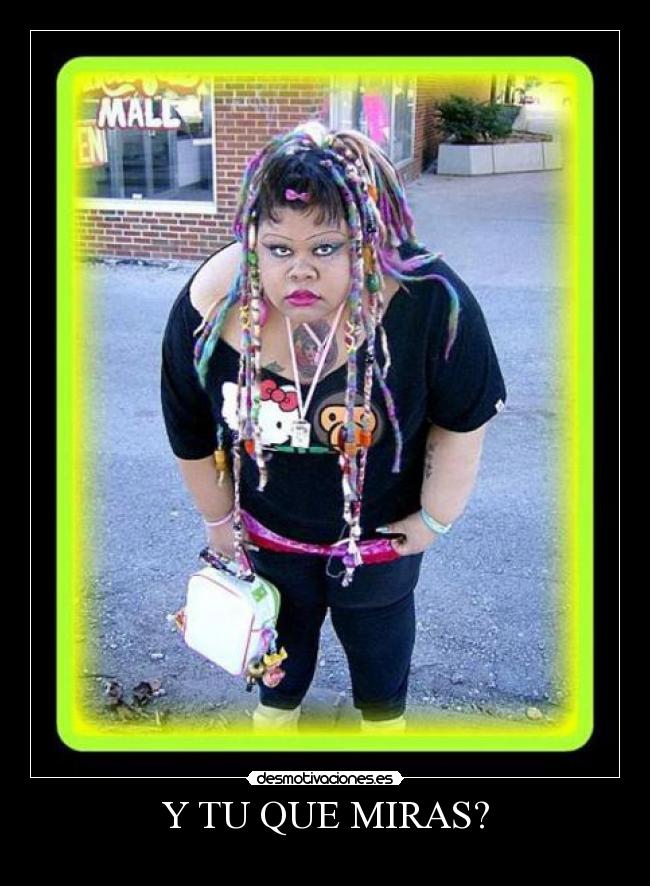 Y TU QUE MIRAS? -