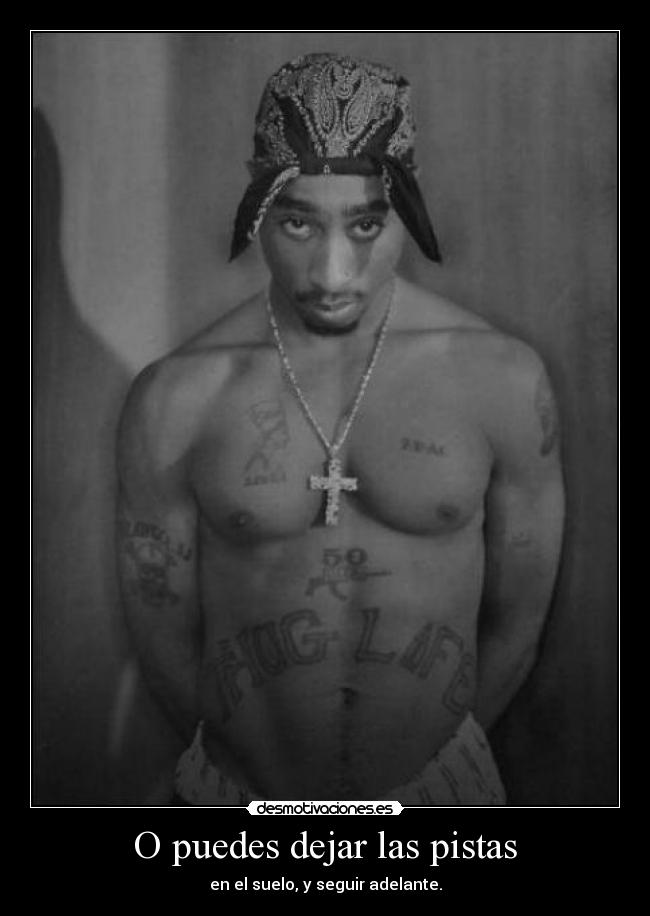 O puedes dejar las pistas - en el suelo, y seguir adelante.