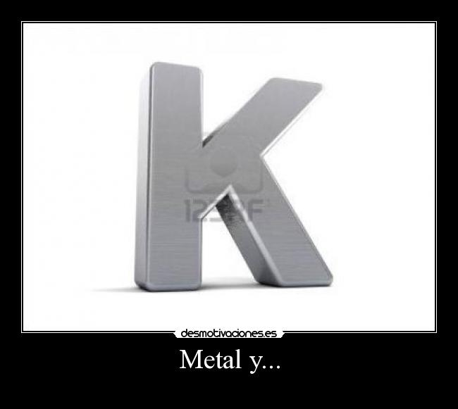 Metal y... -