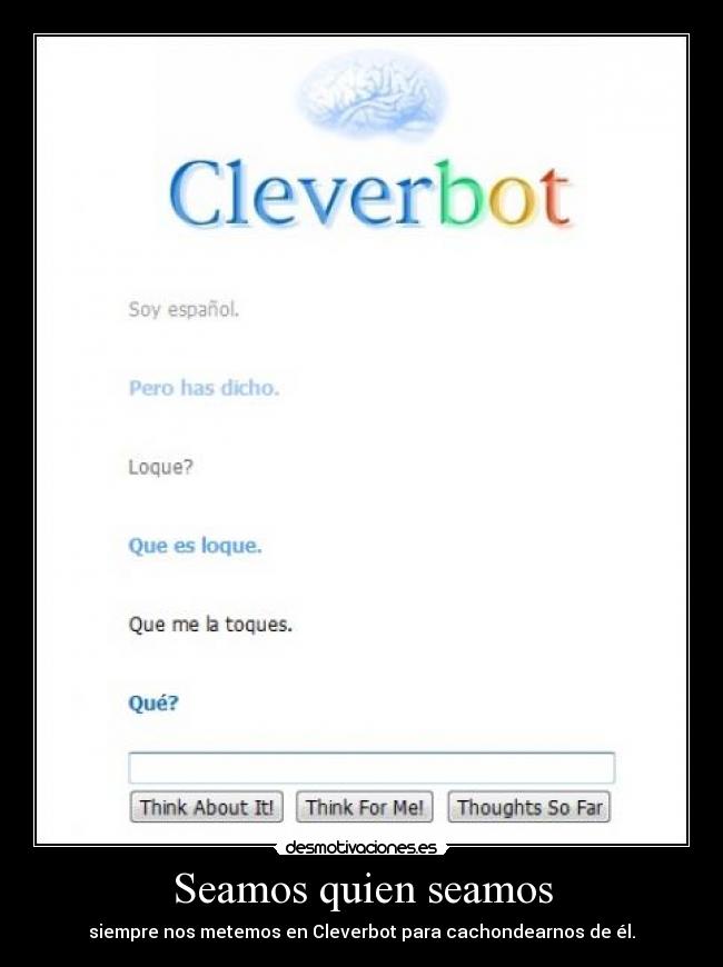 carteles cleverbot fuuuuuuuuuuuuuuuuuuuuuuuuuuuuuuck yea desmotivaciones