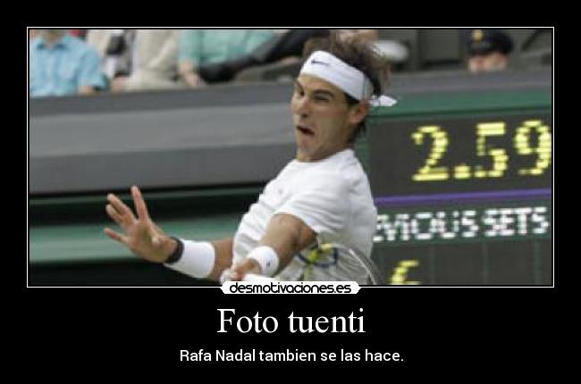 Foto tuenti - Rafa Nadal tambien se las hace.