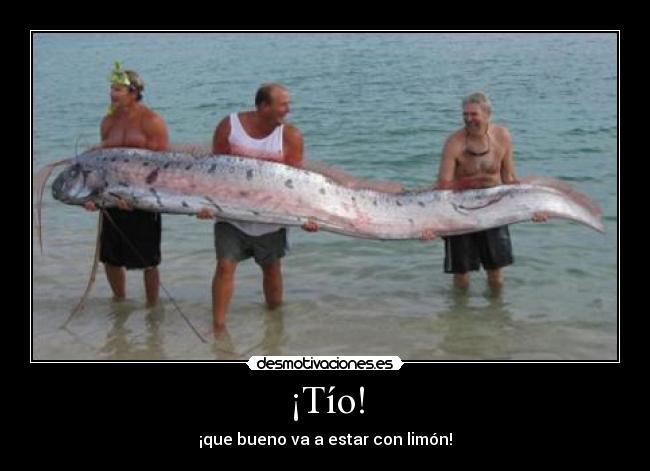 ¡Tío! - ¡que bueno va a estar con limón!