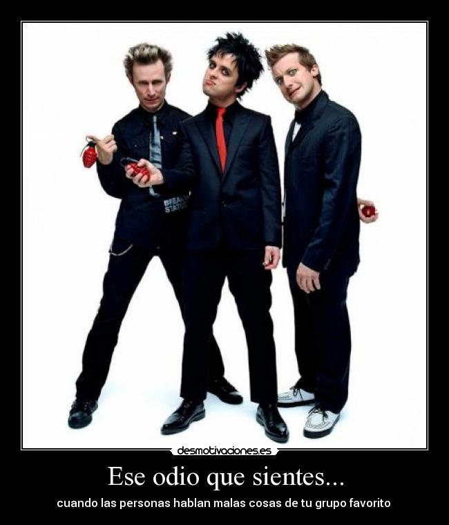 Ese odio que sientes... - cuando las personas hablan malas cosas de tu grupo favorito