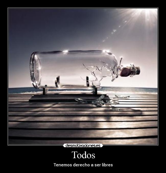 Todos - Tenemos derecho a ser libres