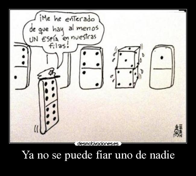 Ya no se puede fiar uno de nadie -