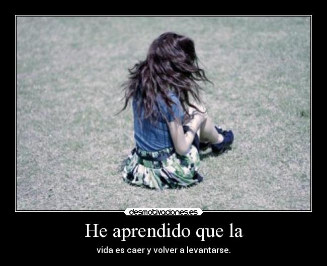 He aprendido que la -