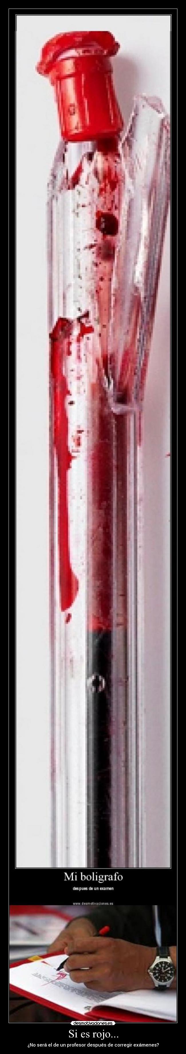 Si es rojo... - ¿No será el de un profesor después de corregir exámenes?