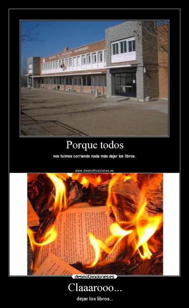 Claaarooo... - dejar los libros...