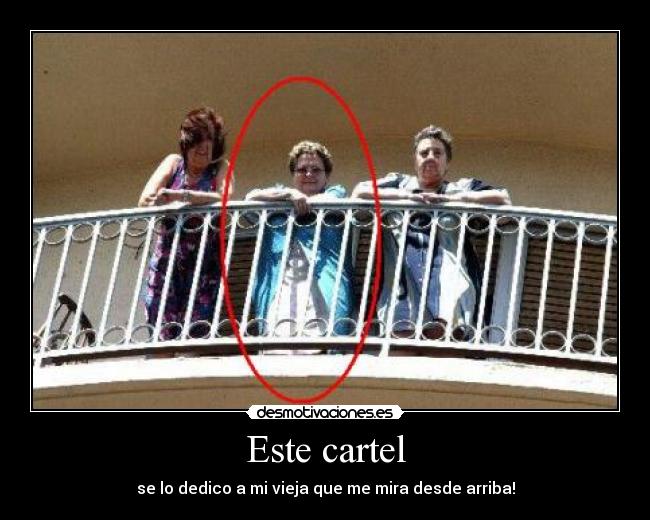 Este cartel - se lo dedico a mi vieja que me mira desde arriba!